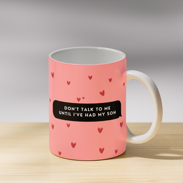 Don't Talk to me Coffee Mug