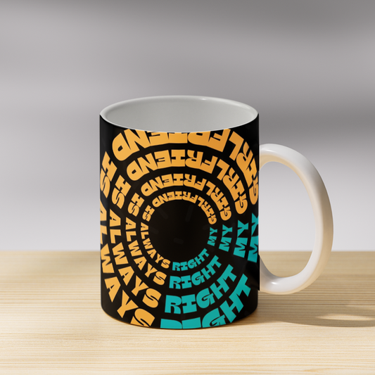 My Girlfriend is Always Right Coffee Mug