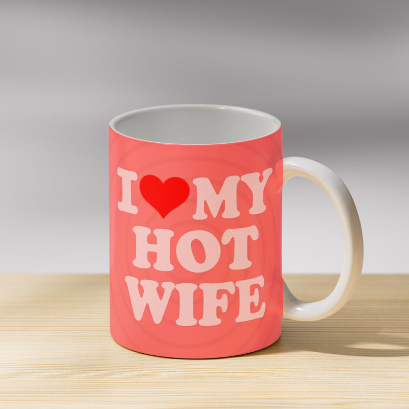 I Love My Hot Wife Coffee Mug