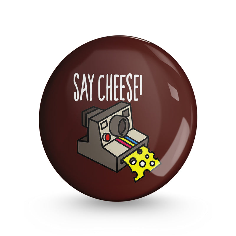 Say Cheese ! Pin-back Button Badge