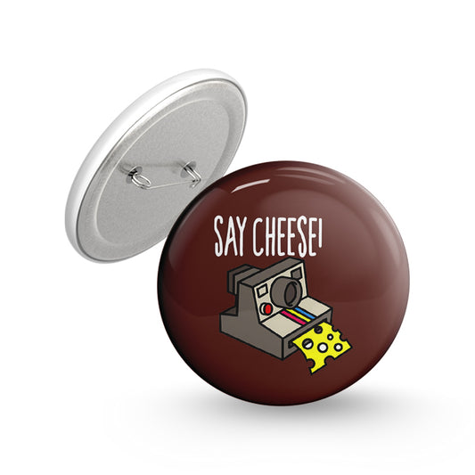 Say Cheese ! Pin-back Button Badge