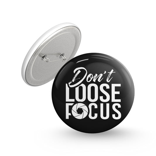 Don't Loose Focus Pin-back Button Badge