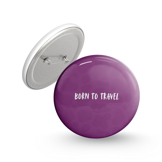 Born To Travel Pin-back Button Badge