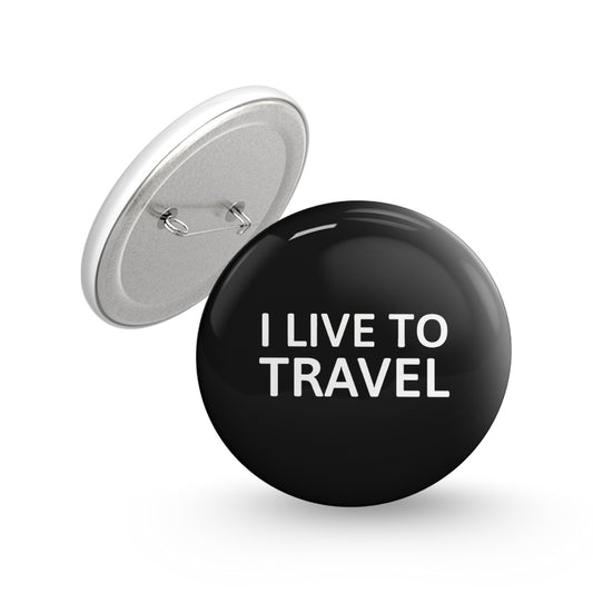 Live To Travel Pin-back Button Badge