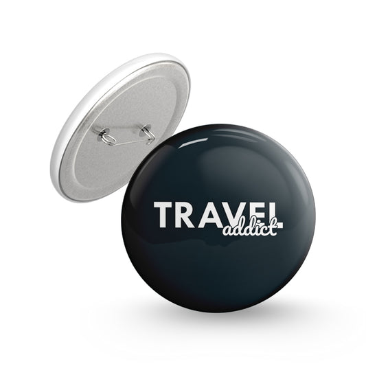 Travel Addict Pin-back Button Badge